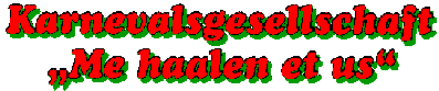 Karnevalsgesellschaft Me haalen et us